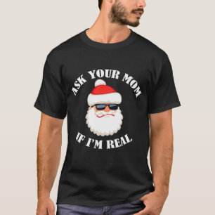 Camiseta Pregunte a su mamá si soy real