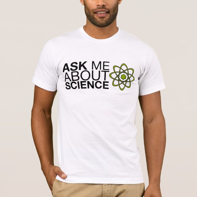 Camiseta Pregúnteme acerca de ciencia (Anverso)