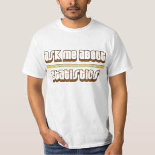 Camiseta Pregúnteme acerca de estadísticas