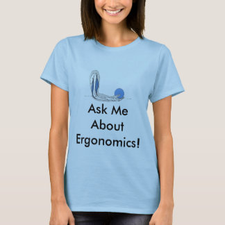 Camiseta ¡Pregúnteme acerca de la ergonomía!
