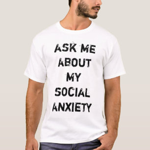 Camiseta pregúnteme acerca de mi ansiedad social