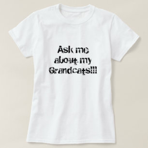 Camiseta ¡Pregúnteme acerca de mi Grandcats!!!
