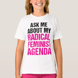 CAMISETA PREGÚNTEME ACERCA DE MI ORDEN DEL DÍA FEMINISTA