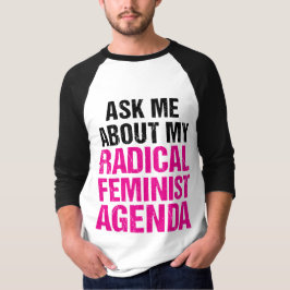 CAMISETA PREGÚNTEME ACERCA DE MI ORDEN DEL DÍA FEMINISTA