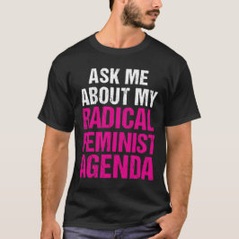 CAMISETA PREGÚNTEME ACERCA DE MI ORDEN DEL DÍA FEMINISTA