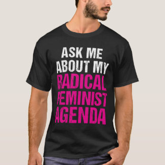CAMISETA PREGÚNTEME ACERCA DE MI ORDEN DEL DÍA FEMINISTA