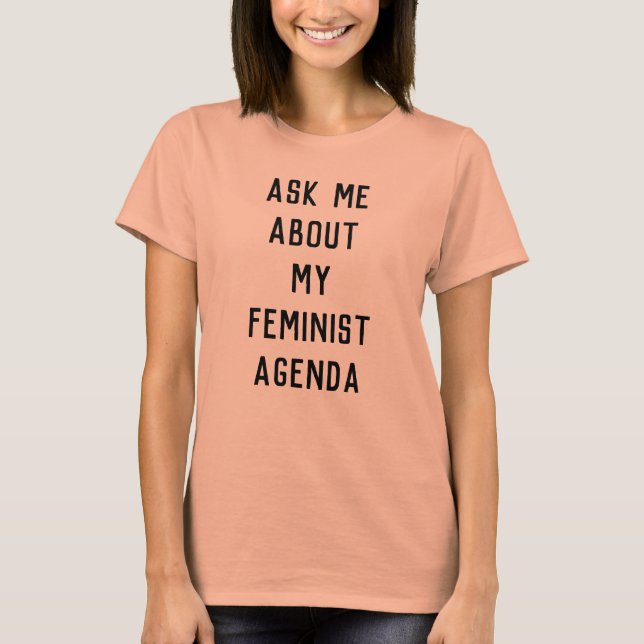 Camiseta Pregúnteme acerca de mi orden del día feminista (Anverso)
