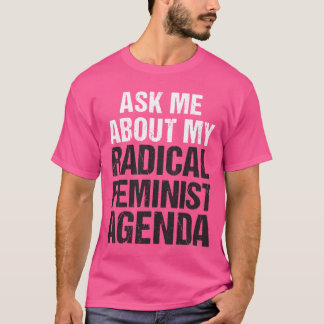 CAMISETA PREGÚNTEME ACERCA DE MI ORDEN DEL DÍA FEMINISTA