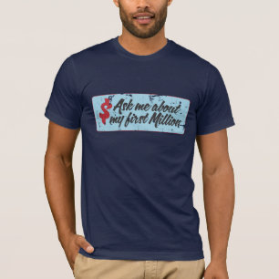 Camiseta Pregúnteme acerca de mi primer millón