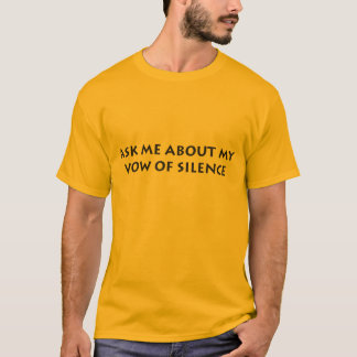 Camiseta Pregúnteme acerca de mi voto del silencio