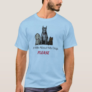 Camiseta Pregúnteme acerca de mis perros satisfacen la