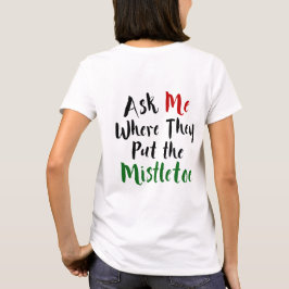 Camiseta Pregúnteme donde ponen el muérdago, navidad
