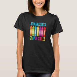 Camiseta Pregúntenme acerca de mis habilidades de Crayon Co