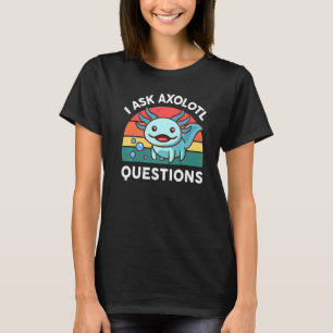 Camiseta Pregunto a Axolotl Preguntas Niños Salamander Cute