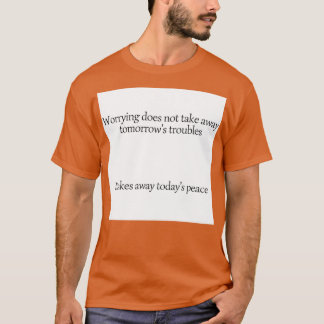Camiseta Preocuparse no se quita a los problemas de mañana