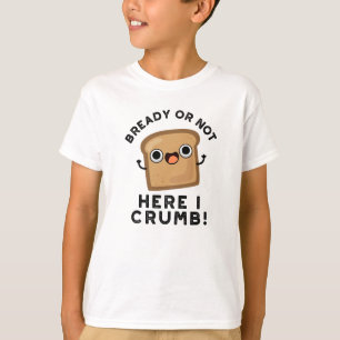 Camiseta Preparado O No Aquí Me Cruzo El Divertido Bollo De