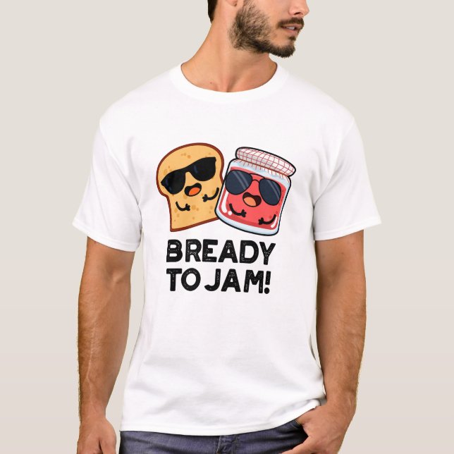 Camiseta Preparado Para Atascar El Divertido Pan Jam Pun (Anverso)