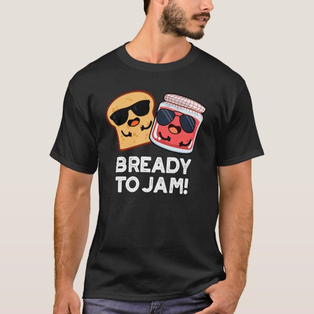 Camiseta Preparado Para Atascar El Divertido Pan Jam Pun Da (Anverso)