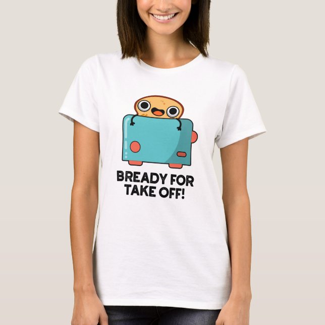 Camiseta Preparado Para Sacar La Divertida Tostada Bolla De (Anverso)