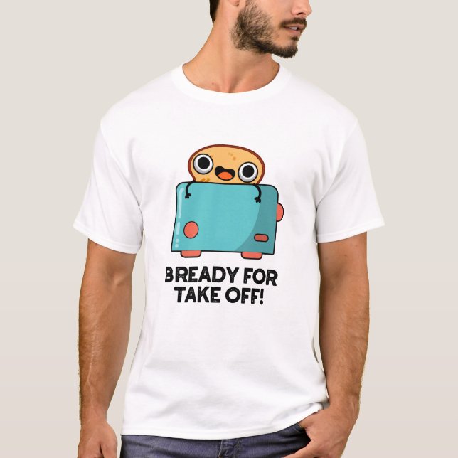Camiseta Preparado Para Sacar La Divertida Tostada Bolla De (Anverso)