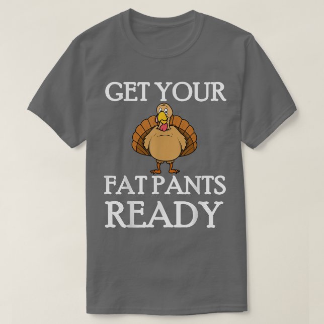 Camiseta Preparar tus pantalones de grasa para la cena de A (Diseño del anverso)