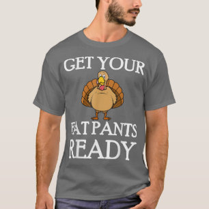 Camiseta Preparar tus pantalones de grasa para la cena de A