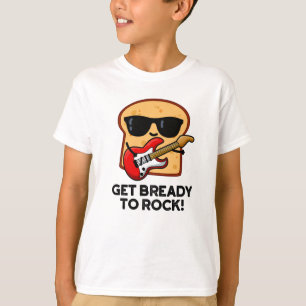 Camiseta Prepárate Para Rockear Funny Rocker Bread Pun