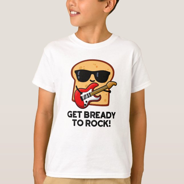 Camiseta Prepárate Para Rockear Funny Rocker Bread Pun (Anverso)