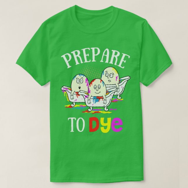 Camiseta Prepare To Dye Funny Easter Sunday Egg Hunting Gif (Diseño del anverso)