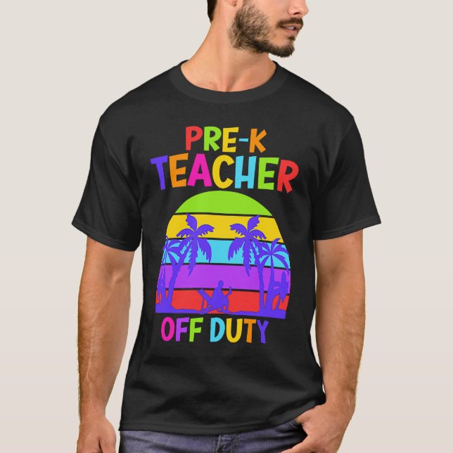 Camiseta Preschool Kindergarten Teacher off duty teacher (Anverso)