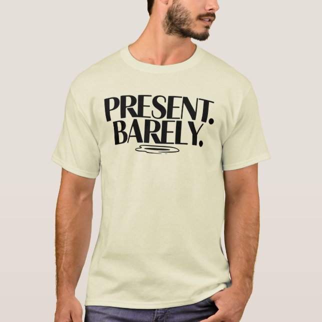 Camiseta Present Barely T-Shirt | Dry Humor Two-Line  (Anverso)