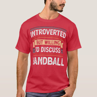 Camiseta Presentado dispuesto a discutir el balonmano
