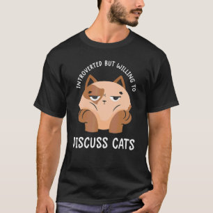 Camiseta Presentado, Pero Dispuesto A Discutir, Cats Funny 