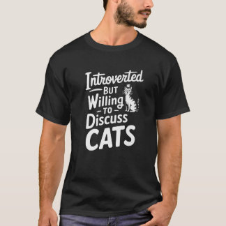 Camiseta Presentado Pero Dispuesto A Discutir Con Gatos Hum