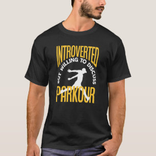 Camiseta Presentado, Pero Dispuesto A Discutir El Parkour P