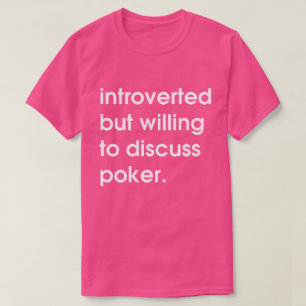 Camiseta Presentado pero dispuesto a discutir el póker.