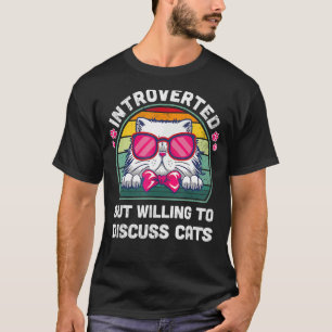 Camiseta Presentado, Pero Dispuesto A Discutir, Gato Gracio