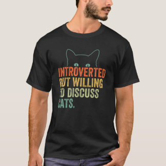 Camiseta Presentado, Pero Dispuesto A Discutir, Gato Gracio