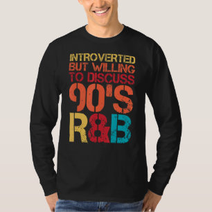 Camiseta Presentado pero dispuesto a discutir la Int Rnb I&