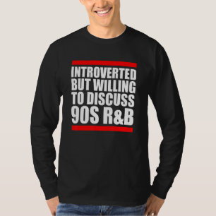 Camiseta Presentado pero dispuesto a discutir la Int Rnb I&