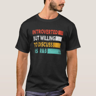 Camiseta Presentado pero dispuesto a discutir la R&B de los