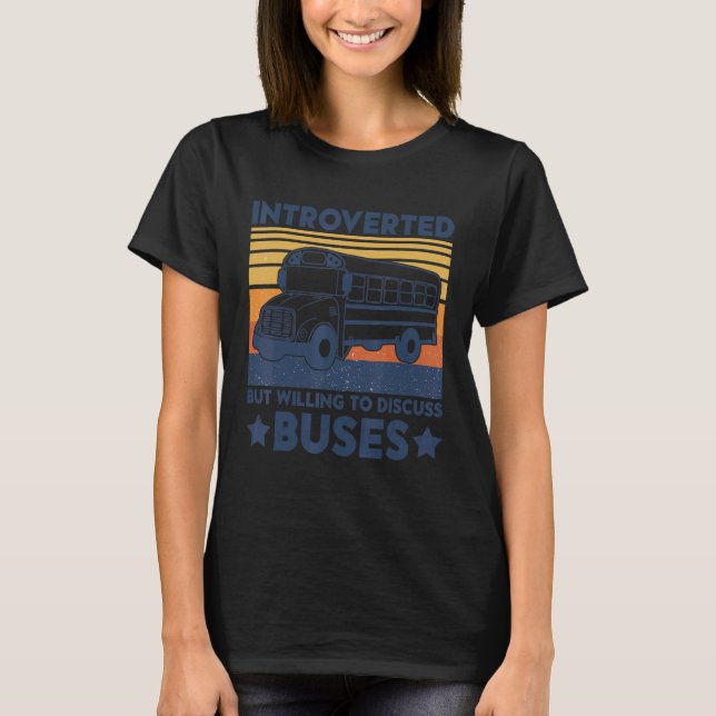 Camiseta Presentado Pero Dispuesto A Discutir Los Autobuses (Anverso)