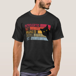 Camiseta Presentado, pero dispuesto a discutir, los gatos g