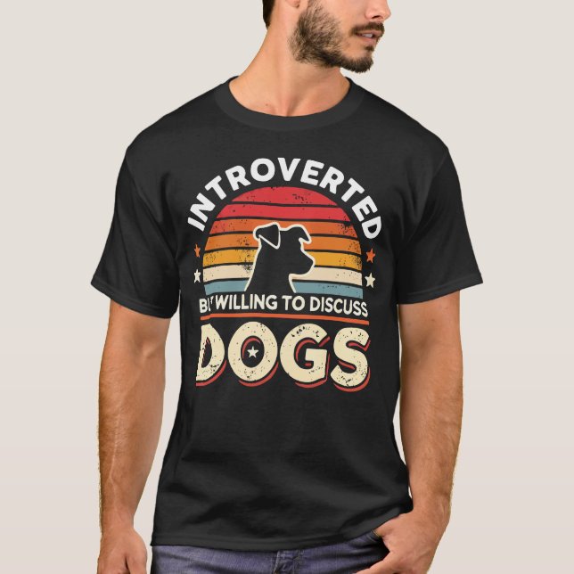 Camiseta Presentado pero dispuesto a discutir los perros -  (Anverso)