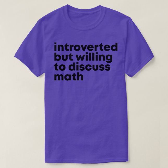 Camiseta Presentado pero dispuesto a discutir matemáticas 1 (Diseño del anverso)