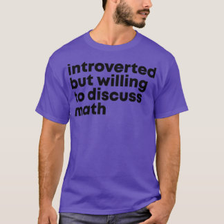 Camiseta Presentado pero dispuesto a discutir matemáticas 1