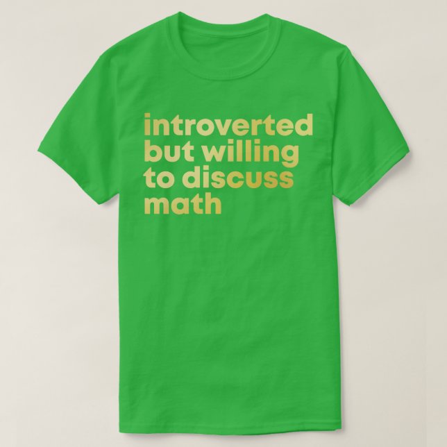 Camiseta Presentado pero dispuesto a discutir matemáticas e (Diseño del anverso)