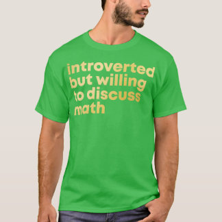 Camiseta Presentado pero dispuesto a discutir matemáticas e