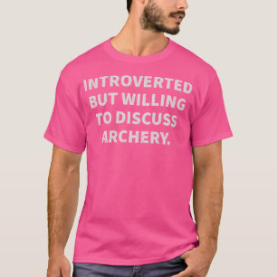 Camiseta Presentado, Pero Dispuesto A Discutir Sobre Arco