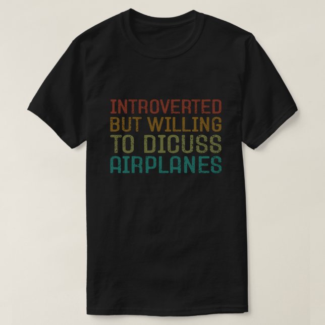 Camiseta Presentado pero dispuesto a discutir sobre aviones (Diseño del anverso)